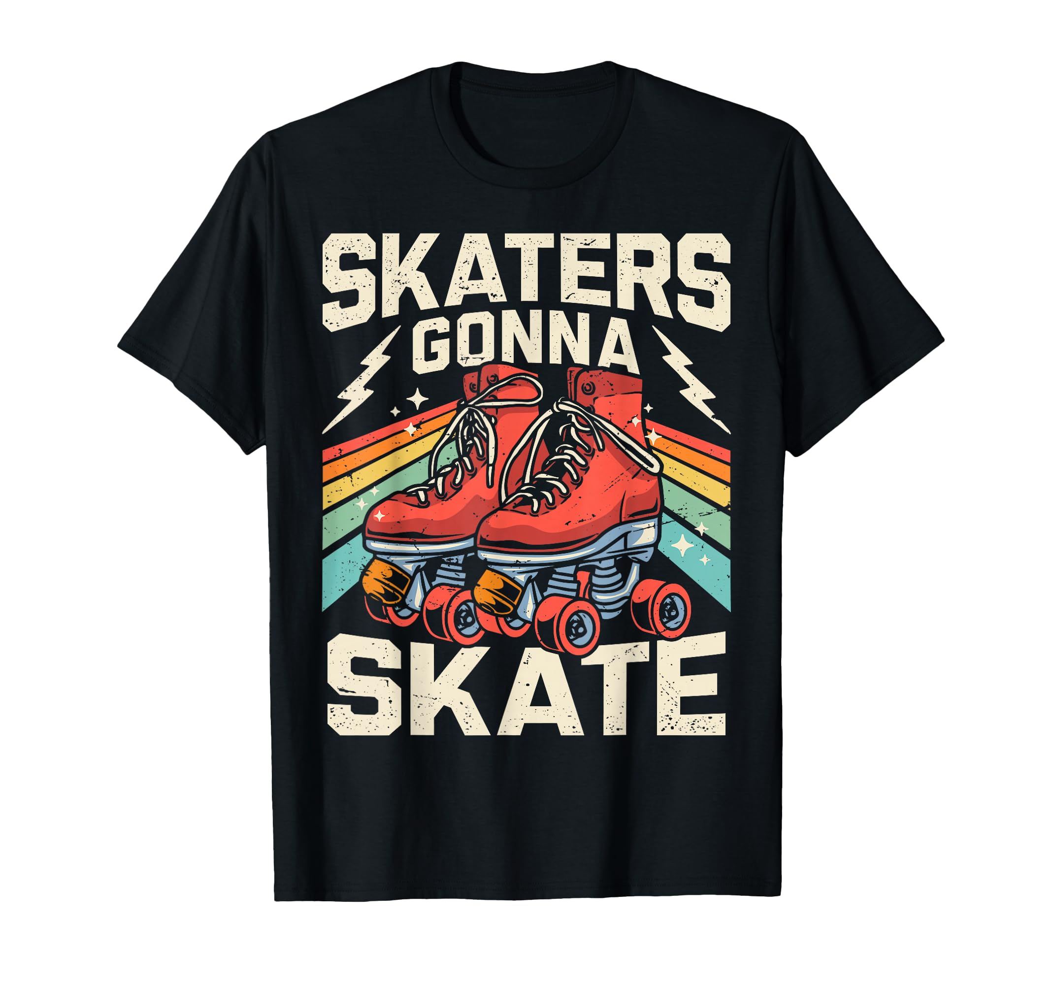 Roller Skating Funny Skaters Gonna Skate T-Shirt - Streetwear Style Unisex - T-Shirt, Sweatshirt, Hoodie