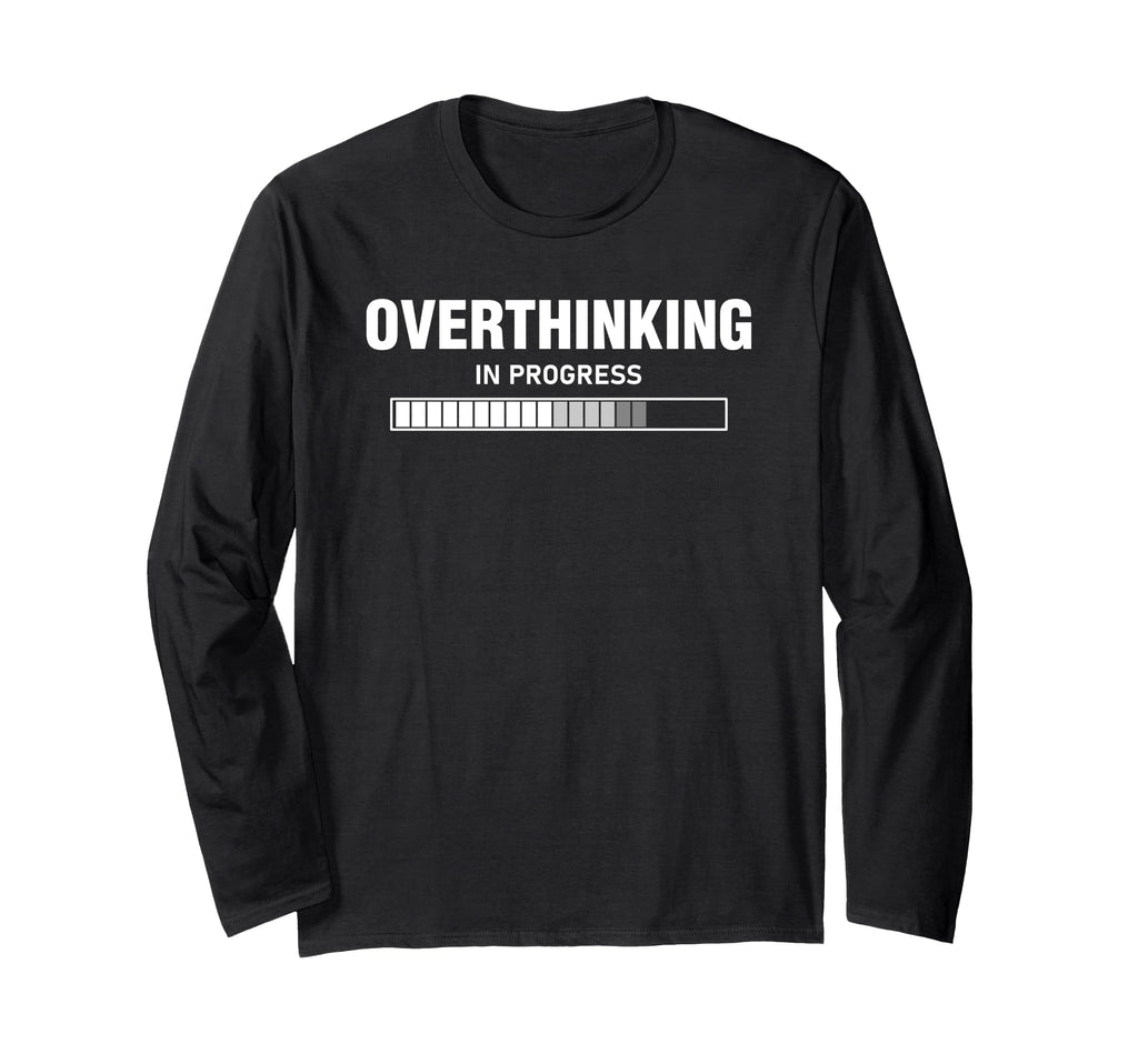 Overthinking Progress Overthinker T-Shirt - Streetwear Style for Adults - T-Shirt, Sweatshirt, Hoodie