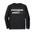 Overthinking Progress Overthinker T-Shirt - Streetwear Style for Adults - T-Shirt, Sweatshirt, Hoodie