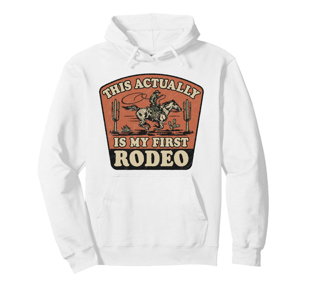 This Actually Is My First Rodeo Cowboy Hoodie - Custom Art Print Unisex - T-Shirt, Sweatshirt, Hoodie