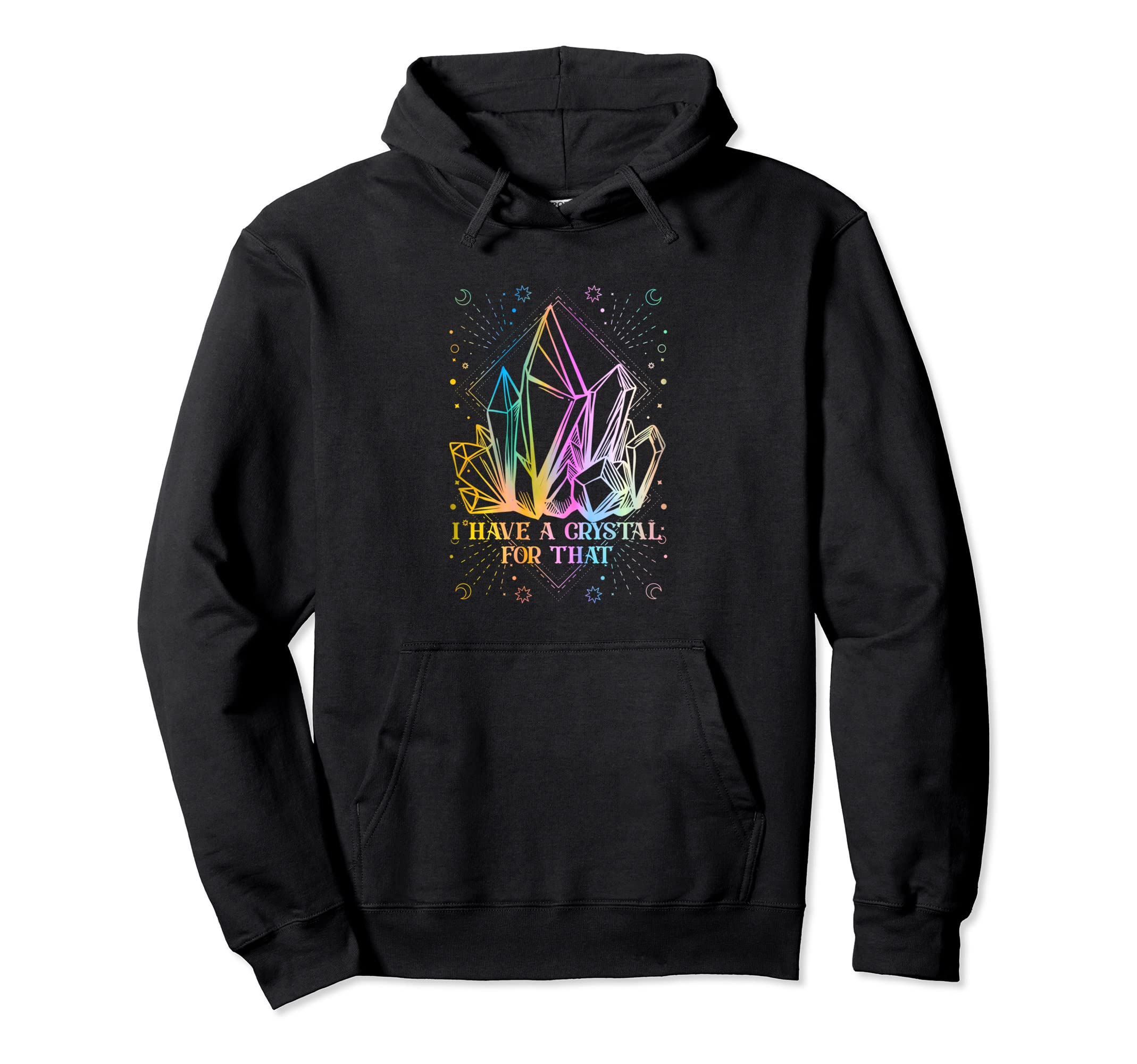 Funny Yoga I Have Crystal That Hoodie - Fun Novelty Design Men Women - T-Shirt, Sweatshirt, Hoodie