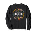 Mental Health Nurse Appreciation Mental Sweatshirt - Unique Graphic Unisex - T-Shirt, Sweatshirt, Hoodie