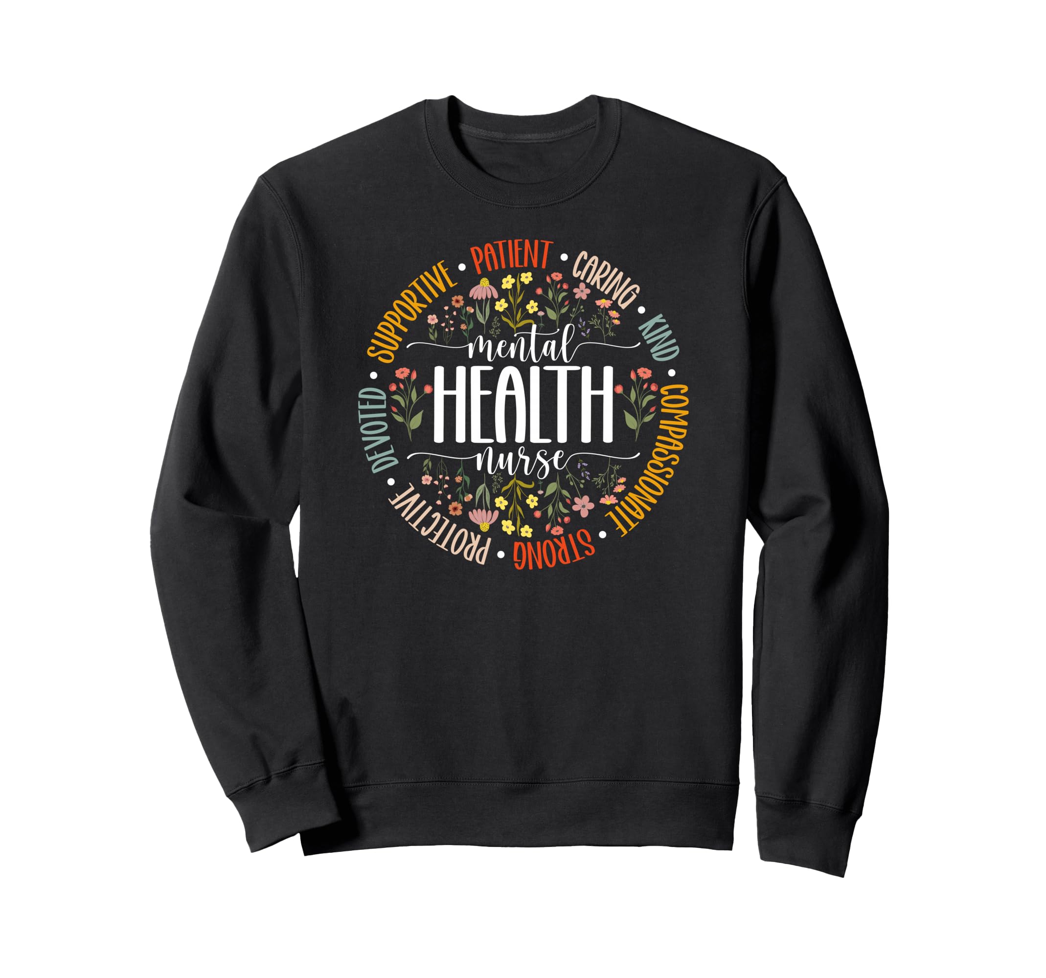 Mental Health Nurse Appreciation Mental Sweatshirt - Unique Graphic Unisex - T-Shirt, Sweatshirt, Hoodie