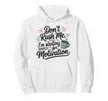 Dont Rush Me Waiting Motivation Hoodie - Casual Everyday Wear Men Women - T-Shirt, Sweatshirt, Hoodie