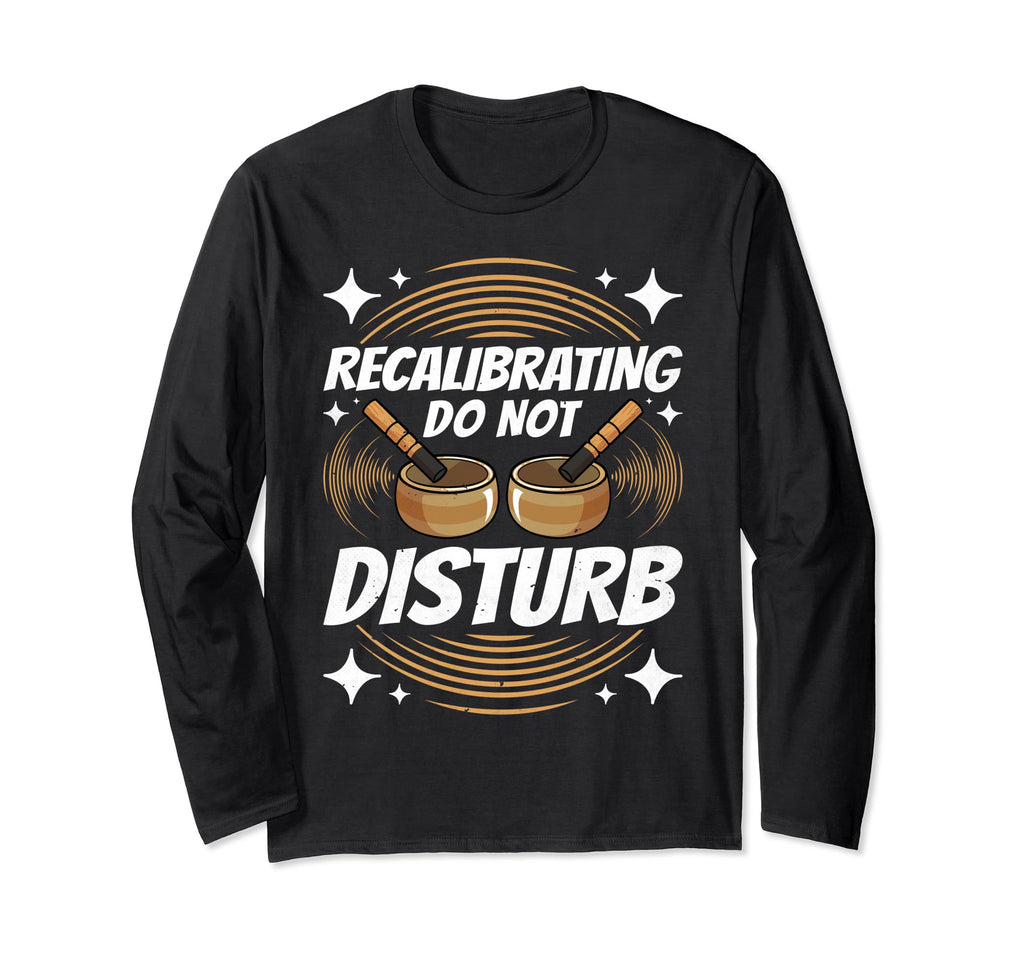 Singing Bowl Recalibrating Do Not T-Shirt - Custom Art Print Unisex - T-Shirt, Sweatshirt, Hoodie