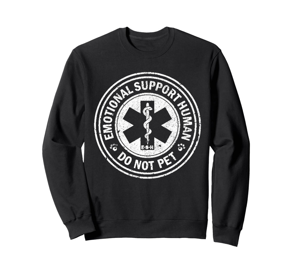 Emotional Support Human Do Not Pet Sweatshirt - Custom Art Print Unisex - T-Shirt, Sweatshirt, Hoodie