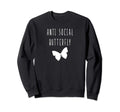 Anti Social Butterfly Funny Sweatshirt - Unique Graphic Men Women - T-Shirt, Sweatshirt, Hoodie