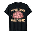 Professional Overthinker Anxiety Mental T-Shirt - Custom Art Print Unisex - T-Shirt, Sweatshirt, Hoodie
