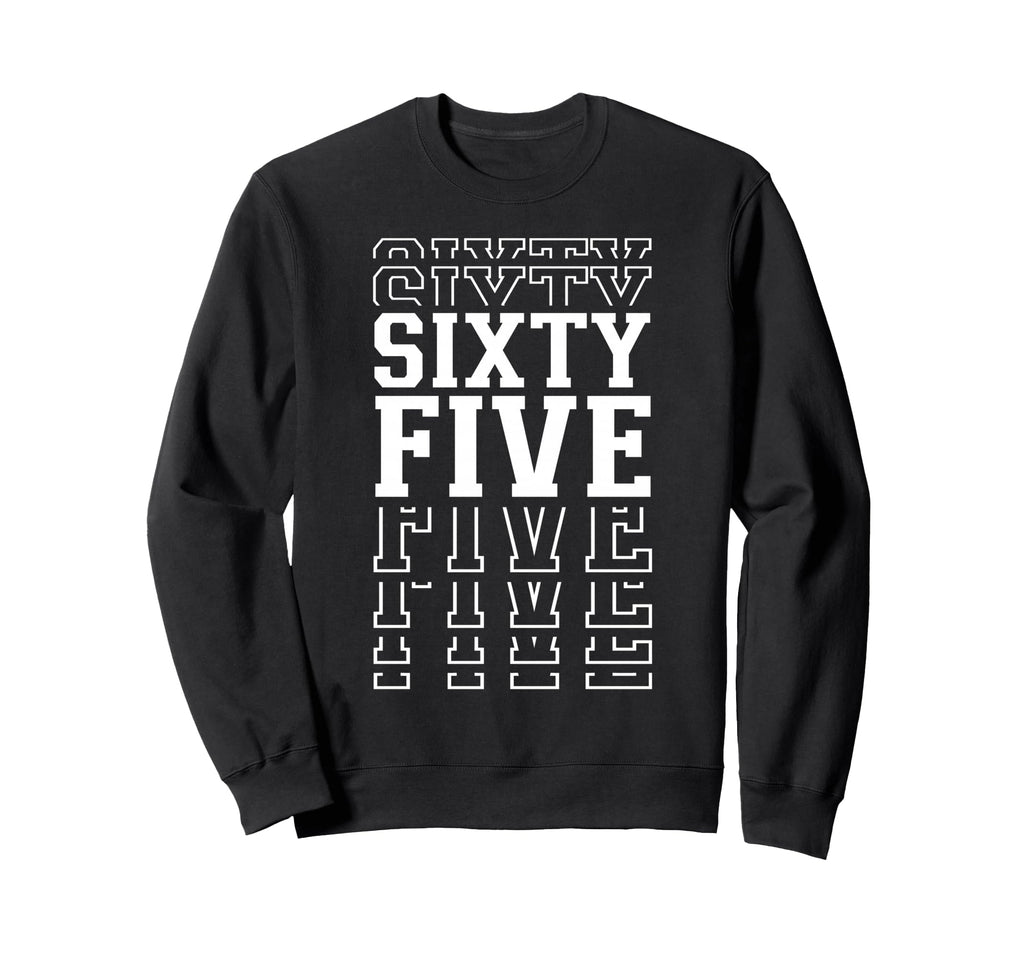 Sixty Five 65Th Birthday Layered Sweatshirt - Casual Everyday Wear Unisex - T-Shirt, Sweatshirt, Hoodie