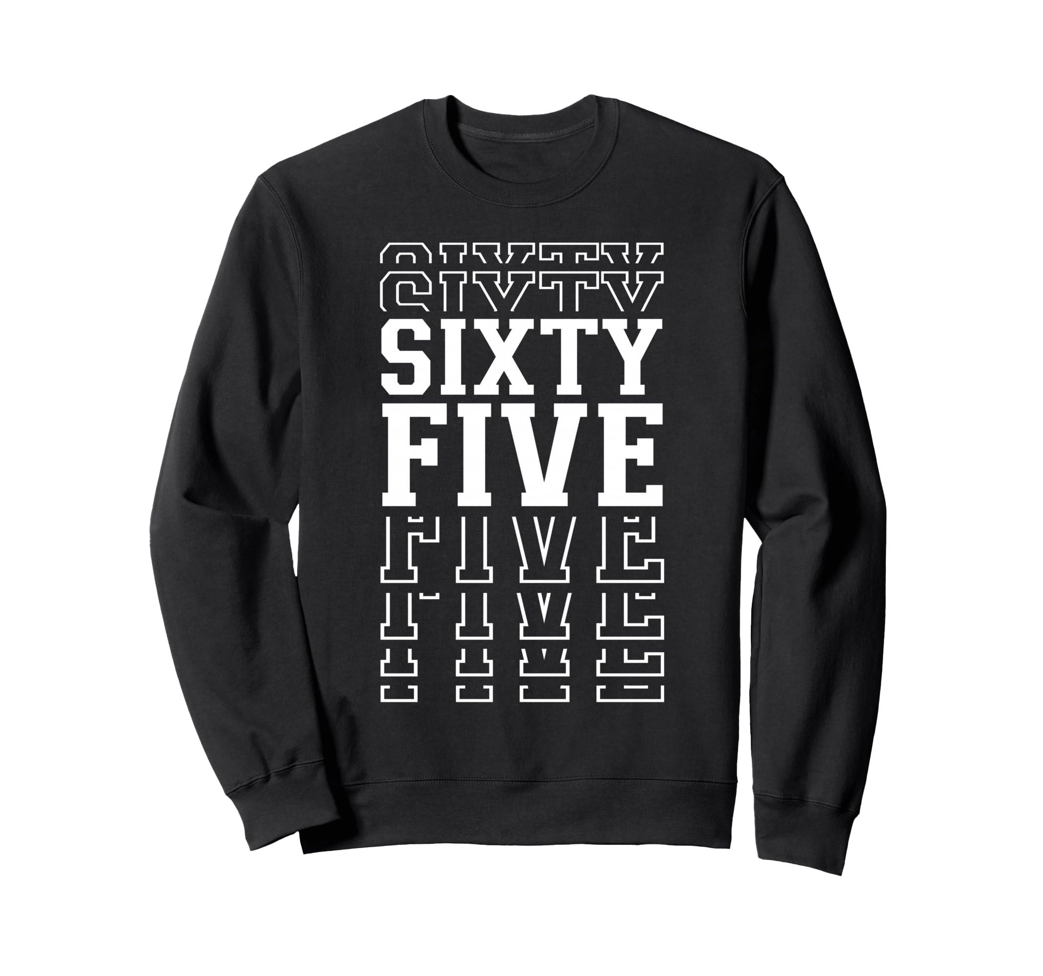 Sixty Five 65Th Birthday Layered Sweatshirt - Casual Everyday Wear Unisex - T-Shirt, Sweatshirt, Hoodie