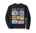 School Counselor Note To Self Sweatshirt - Fun Novelty Design Unisex - T-Shirt, Sweatshirt, Hoodie