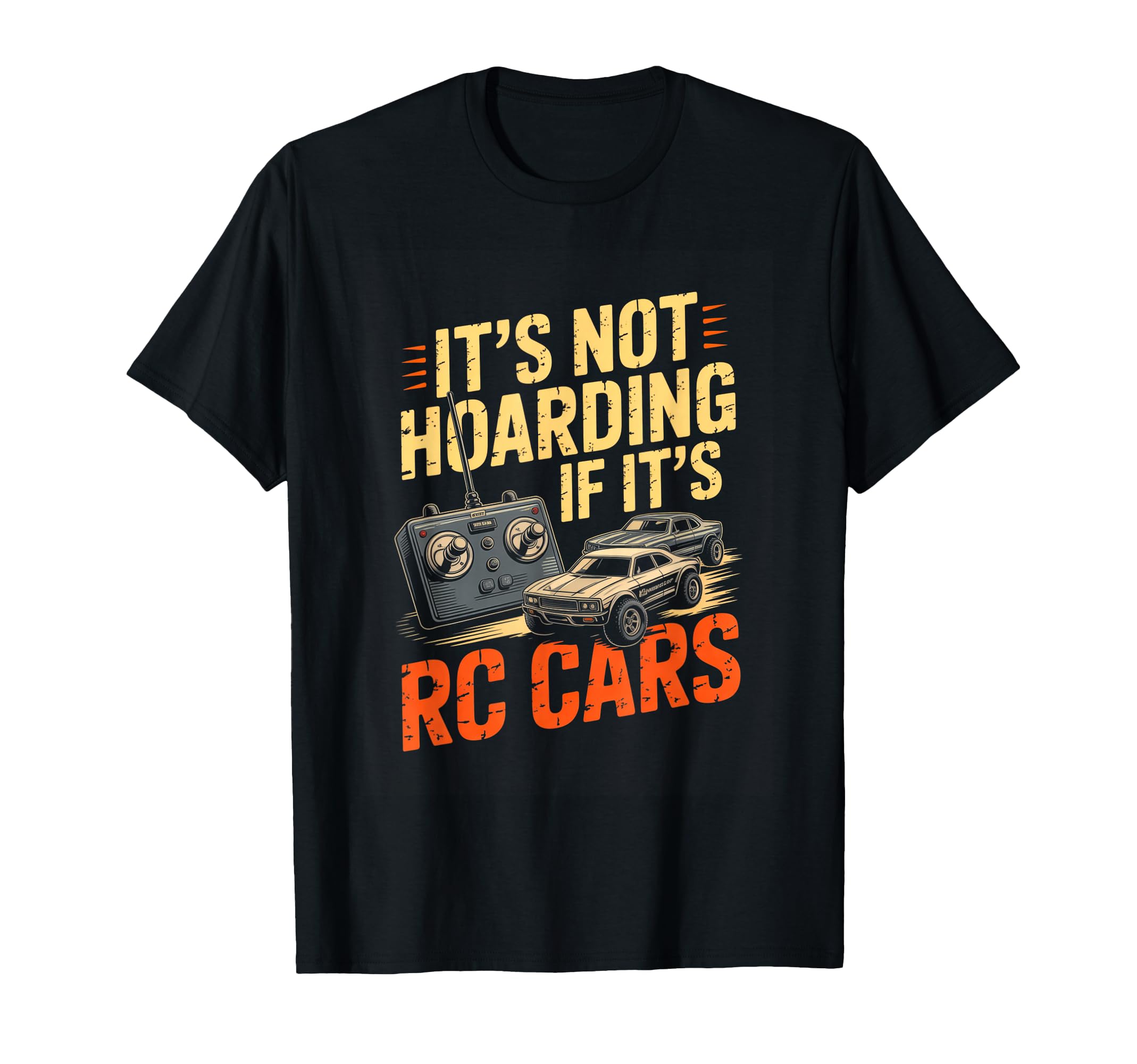 Its Not Hoarding If Its Rc Cars Rc T-Shirt - Trendy Graphic Men Women - T-Shirt, Sweatshirt, Hoodie