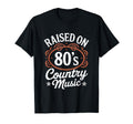 Raised 80S Country Music Lover Western T-Shirt - Trendy Graphic for Adults - T-Shirt, Sweatshirt, Hoodie