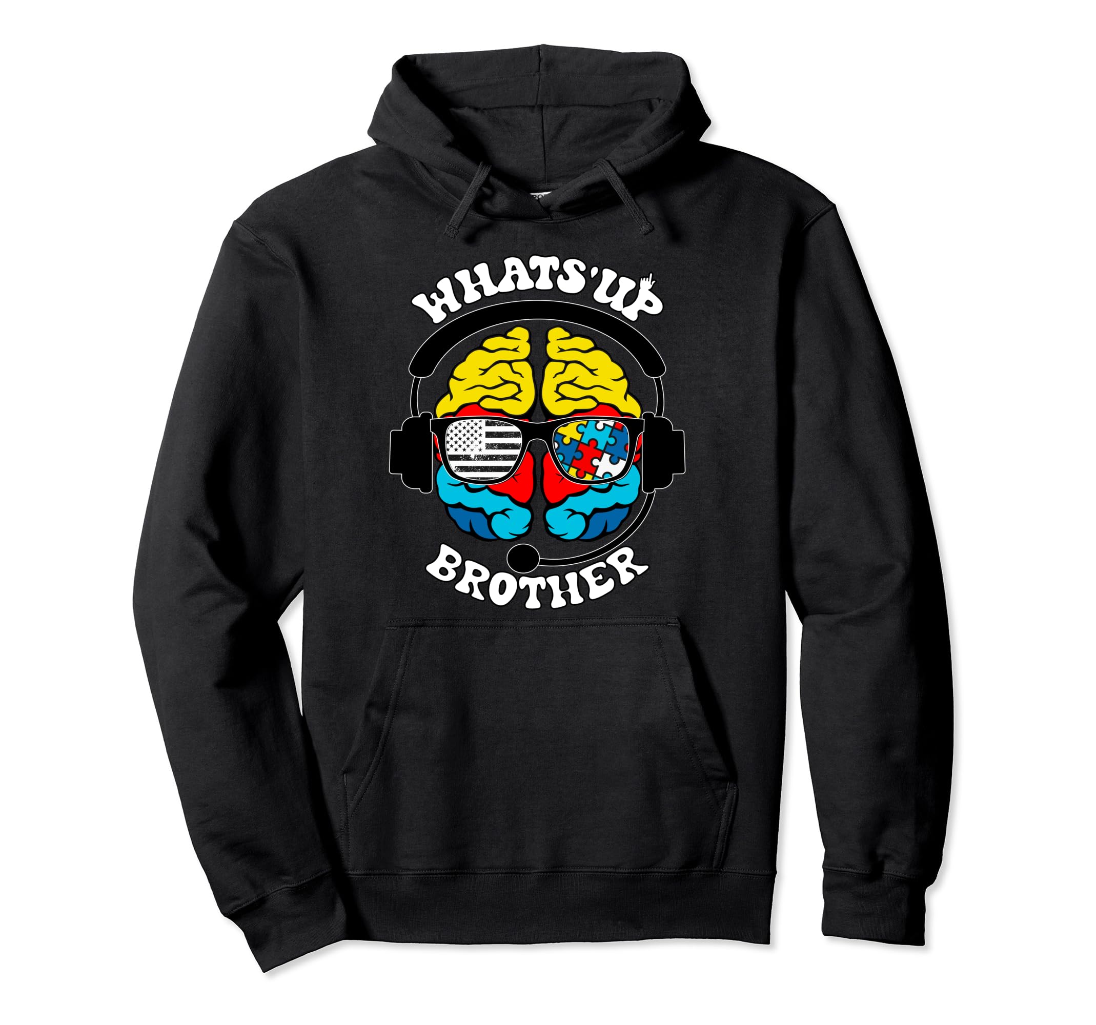Whats Up Brother Neurodiversity Autism Hoodie - Streetwear Style Men Women - T-Shirt, Sweatshirt, Hoodie