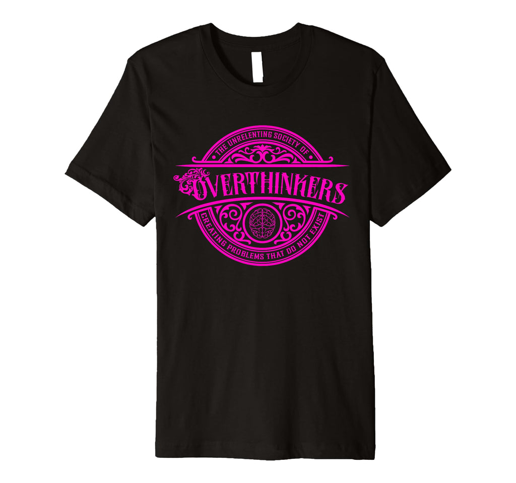 Unrelenting Society Overthinkers T-Shirt - Novelty Apparel Men Women - T-Shirt, Sweatshirt, Hoodie