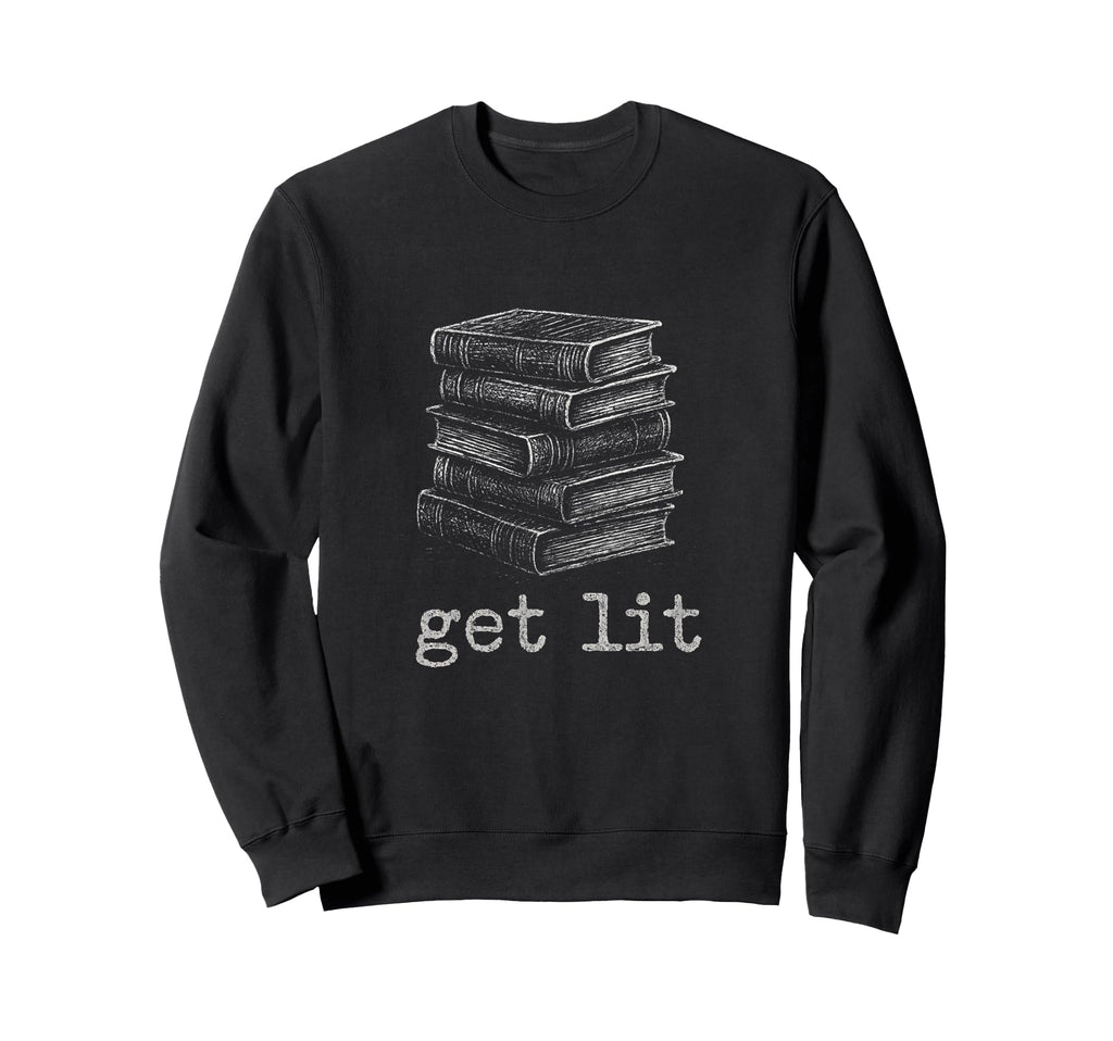 Get Lit Reading Typography Book Sweatshirt - Novelty Apparel Men Women - T-Shirt, Sweatshirt, Hoodie