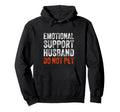 Emotional Support Husband Do Not Pet Hoodie - Trendy Graphic for Adults - T-Shirt, Sweatshirt, Hoodie