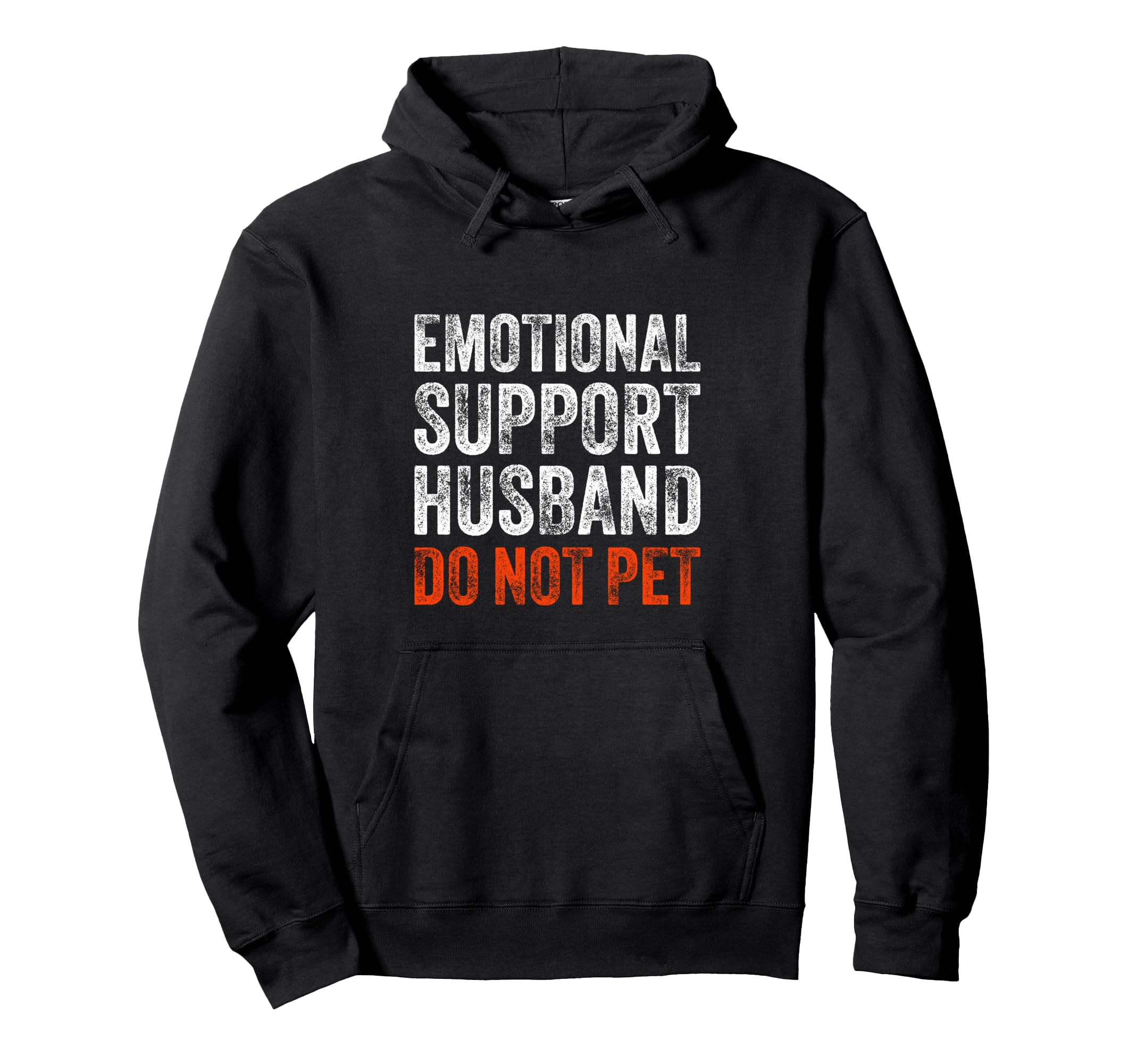 Emotional Support Husband Do Not Pet Hoodie - Trendy Graphic for Adults - T-Shirt, Sweatshirt, Hoodie