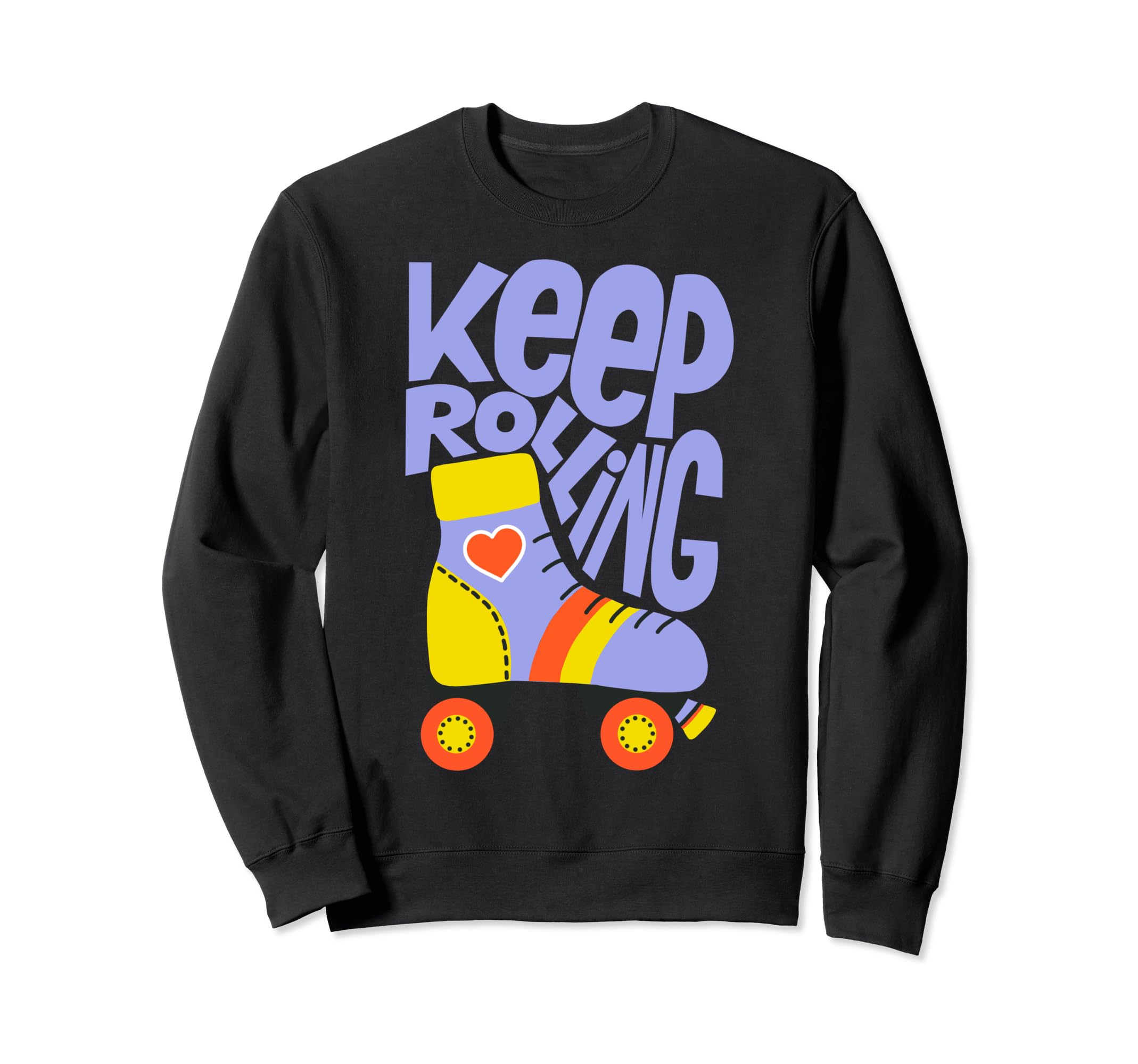 Keep Roller Skating Rolling Funny Sweatshirt - Fun Novelty Design Unisex - T-Shirt, Sweatshirt, Hoodie
