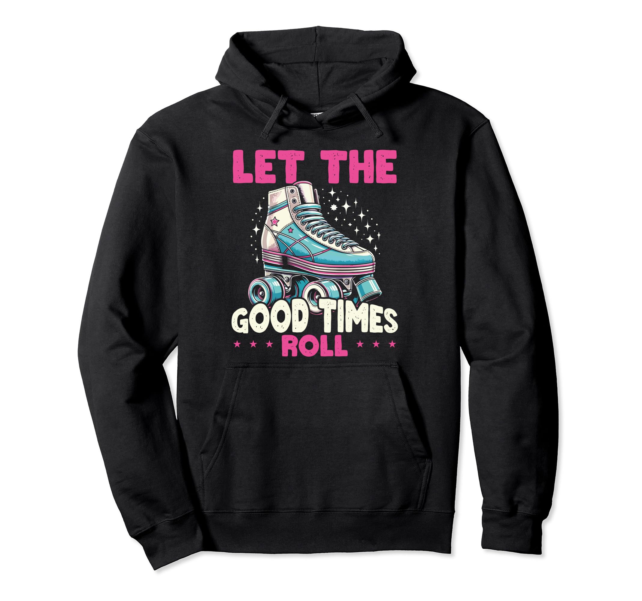 Let Good Times Roll Roller Skating Derby Hoodie - Unique Graphic Unisex - T-Shirt, Sweatshirt, Hoodie