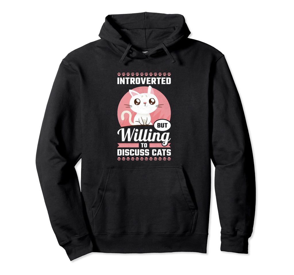 Introverted But Willing To Discuss Cats Hoodie - Graphic Print Unisex - T-Shirt, Sweatshirt, Hoodie
