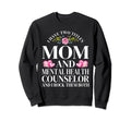 I Have Two Titles Mom Mental Health Sweatshirt - Graphic Print for Adults - T-Shirt, Sweatshirt, Hoodie