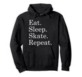 Eat Sleep Roller Skating Roller Hoodie - Fun Novelty Design Men Women - T-Shirt, Sweatshirt, Hoodie