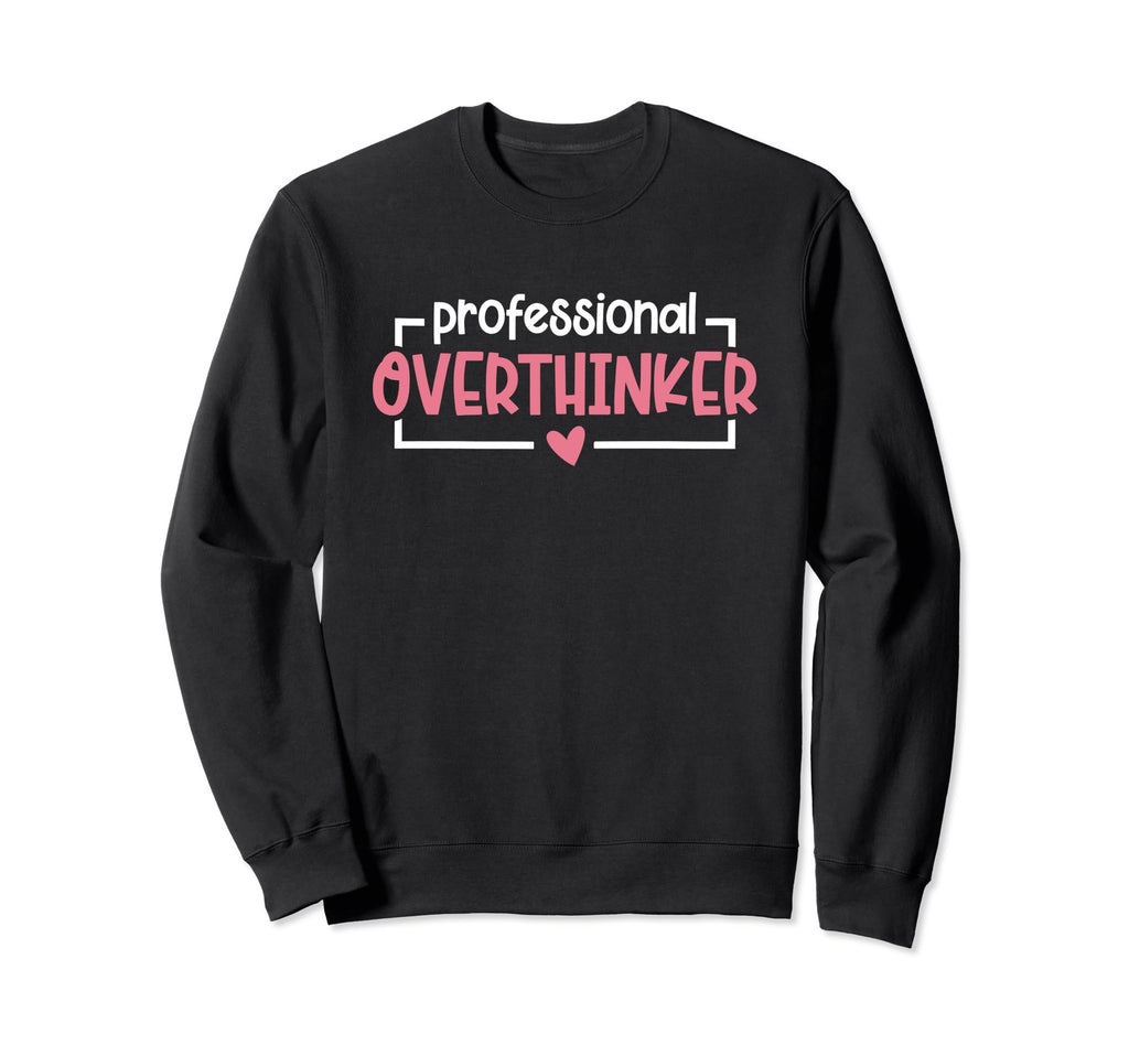 Anxiety Anxious Fear Mental Health Sweatshirt - Trendy Graphic Unisex - T-Shirt, Sweatshirt, Hoodie