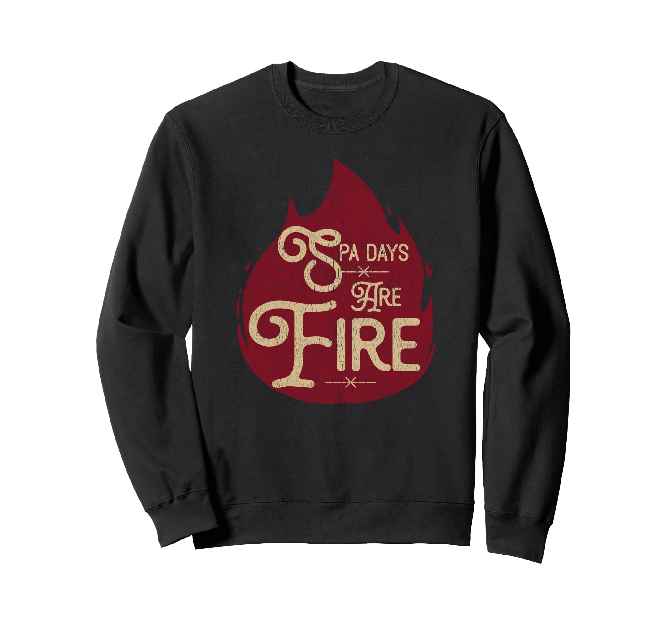 Spa Days Are Straight Fire Self Love Sweatshirt - Novelty Apparel Unisex - T-Shirt, Sweatshirt, Hoodie