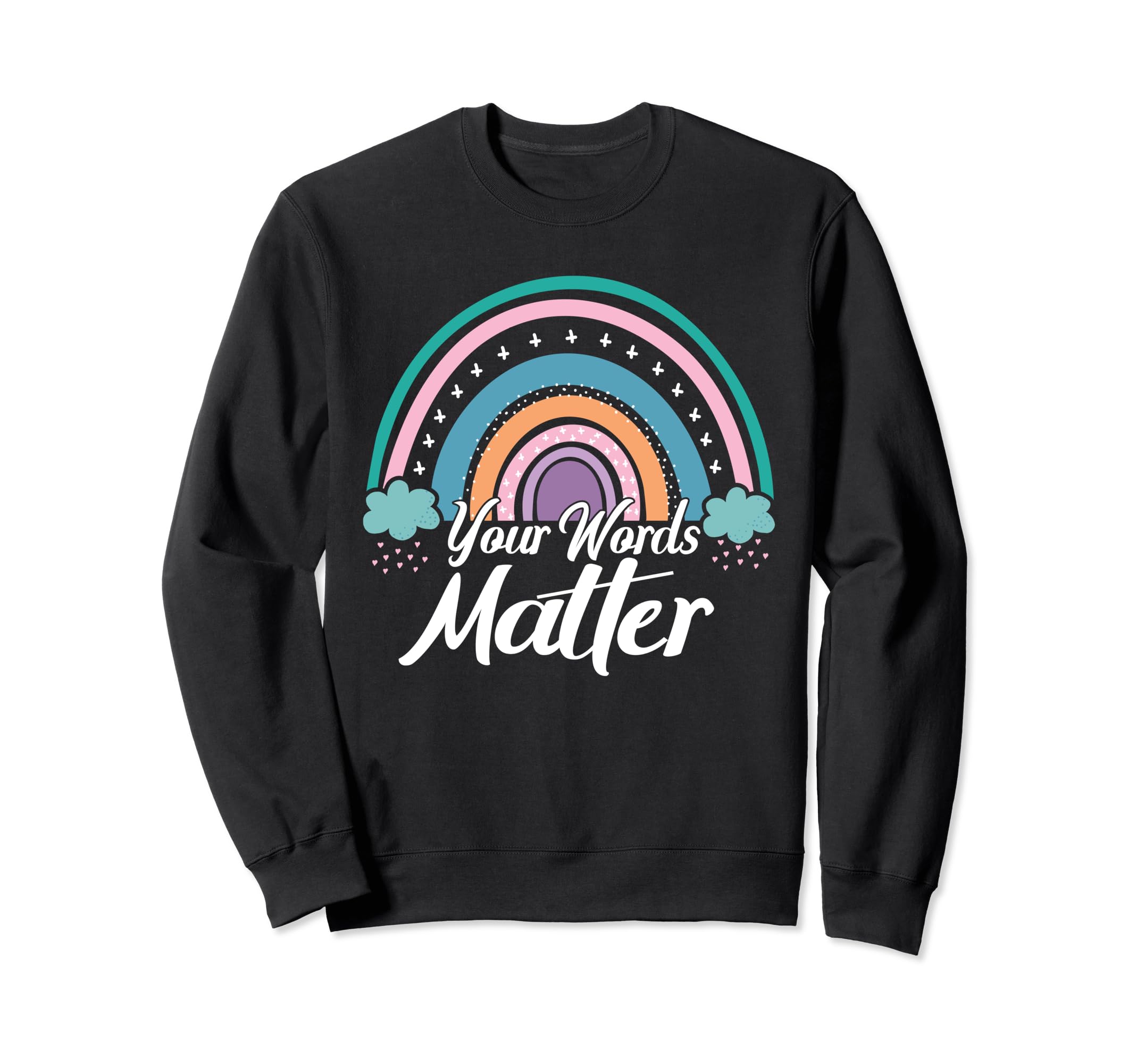 Your Words Matter Mental Health Sweatshirt - Custom Art Print Unisex - T-Shirt, Sweatshirt, Hoodie