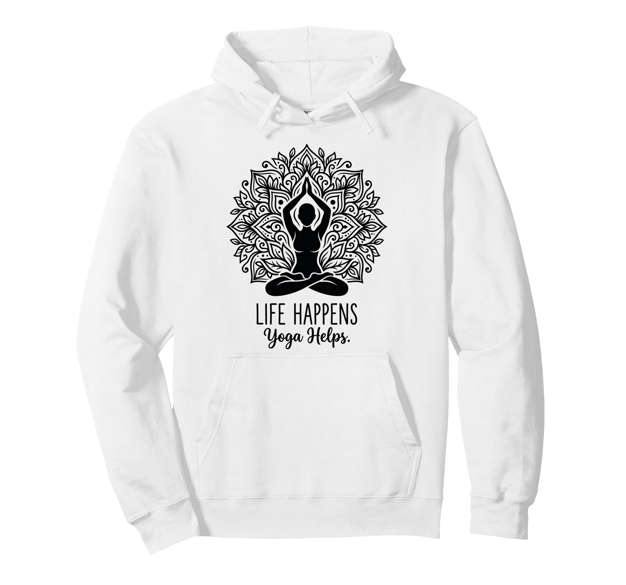 Funny Life Happens Yoga Helps Meditation Hoodie - Trendy Graphic Unisex - T-Shirt, Sweatshirt, Hoodie