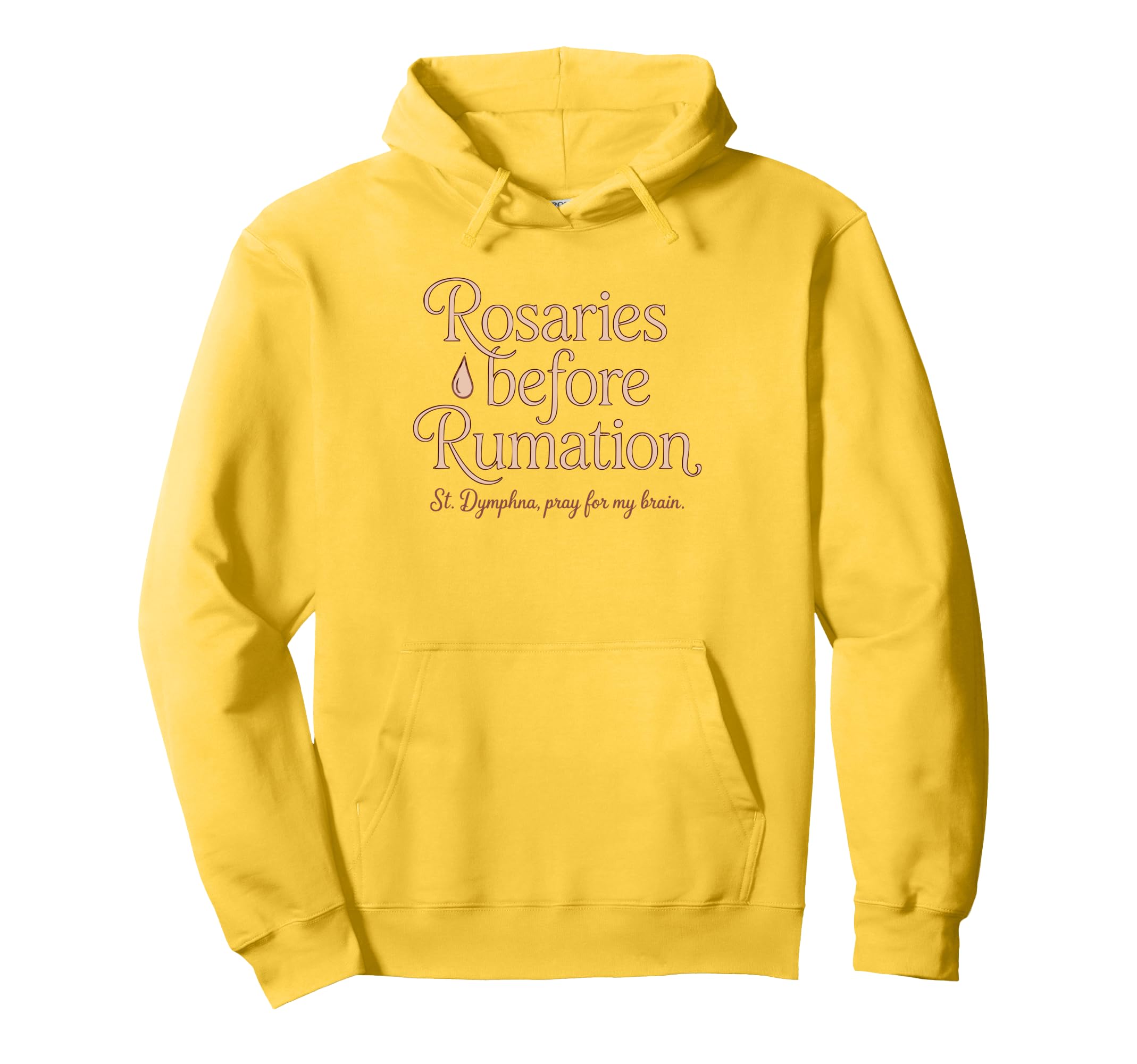 St Dymphna Rosaries Before Hoodie - Fun Novelty Design Men Women - T-Shirt, Sweatshirt, Hoodie