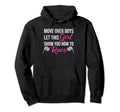 Move Over Let This Show You How To Hoodie - Casual Everyday Wear Unisex - T-Shirt, Sweatshirt, Hoodie