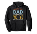 I Have Two Titles Dad And Ye Ye Fathers Hoodie - Novelty Apparel Men Women - T-Shirt, Sweatshirt, Hoodie
