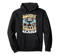 Roller Skating Skate 1970S Sorry I Hoodie - Aesthetic Graphic for Adults - T-Shirt, Sweatshirt, Hoodie