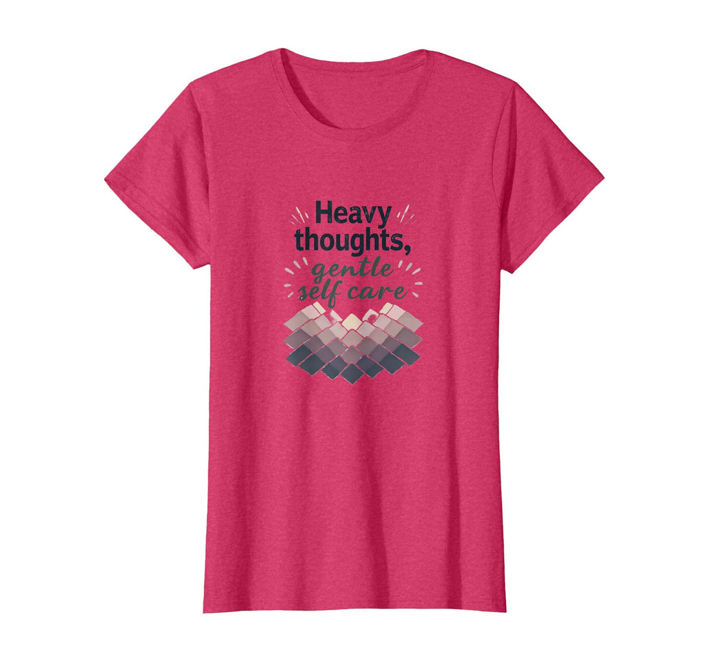 Heavy Thoughts Gentle Self Care Anxiety T-Shirt - Fun Novelty Design Unisex - T-Shirt, Sweatshirt, Hoodie