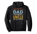 I Have Two Titles Dad And Uncle Hoodie - Fun Novelty Design for Adults - T-Shirt, Sweatshirt, Hoodie