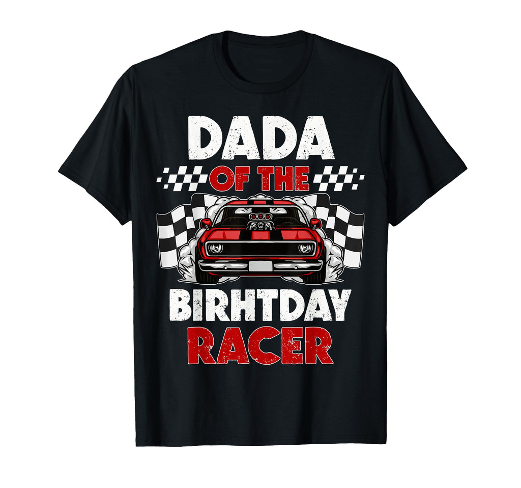 Dada Birthday Racer Race Car Party T-Shirt - Streetwear Style Men Women - T-Shirt, Sweatshirt, Hoodie