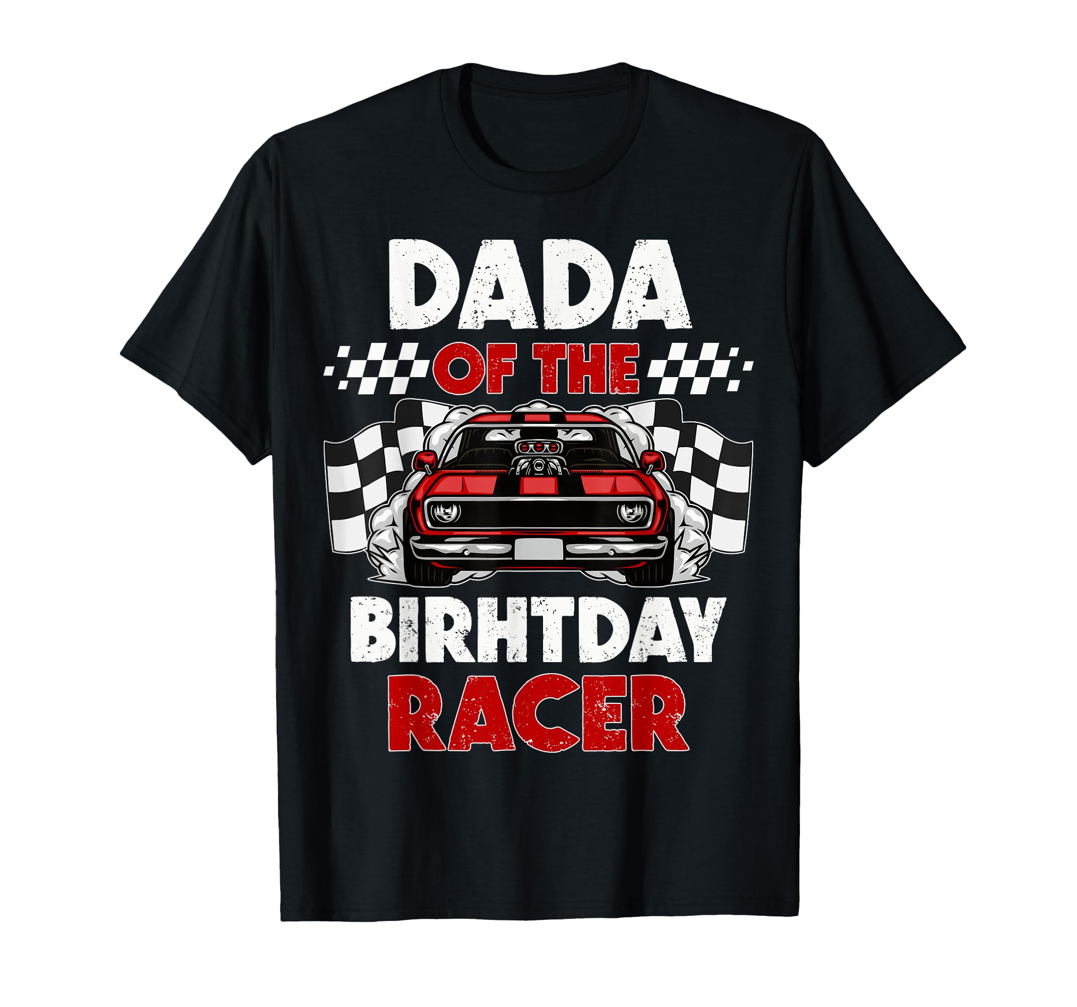 Dada Birthday Racer Race Car Party T-Shirt - Streetwear Style Men Women - T-Shirt, Sweatshirt, Hoodie