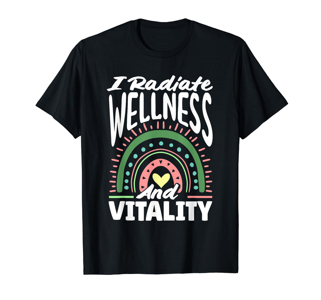 I Radiate Wellness And Vitality T-Shirt - Fun Novelty Design Men Women - T-Shirt, Sweatshirt, Hoodie