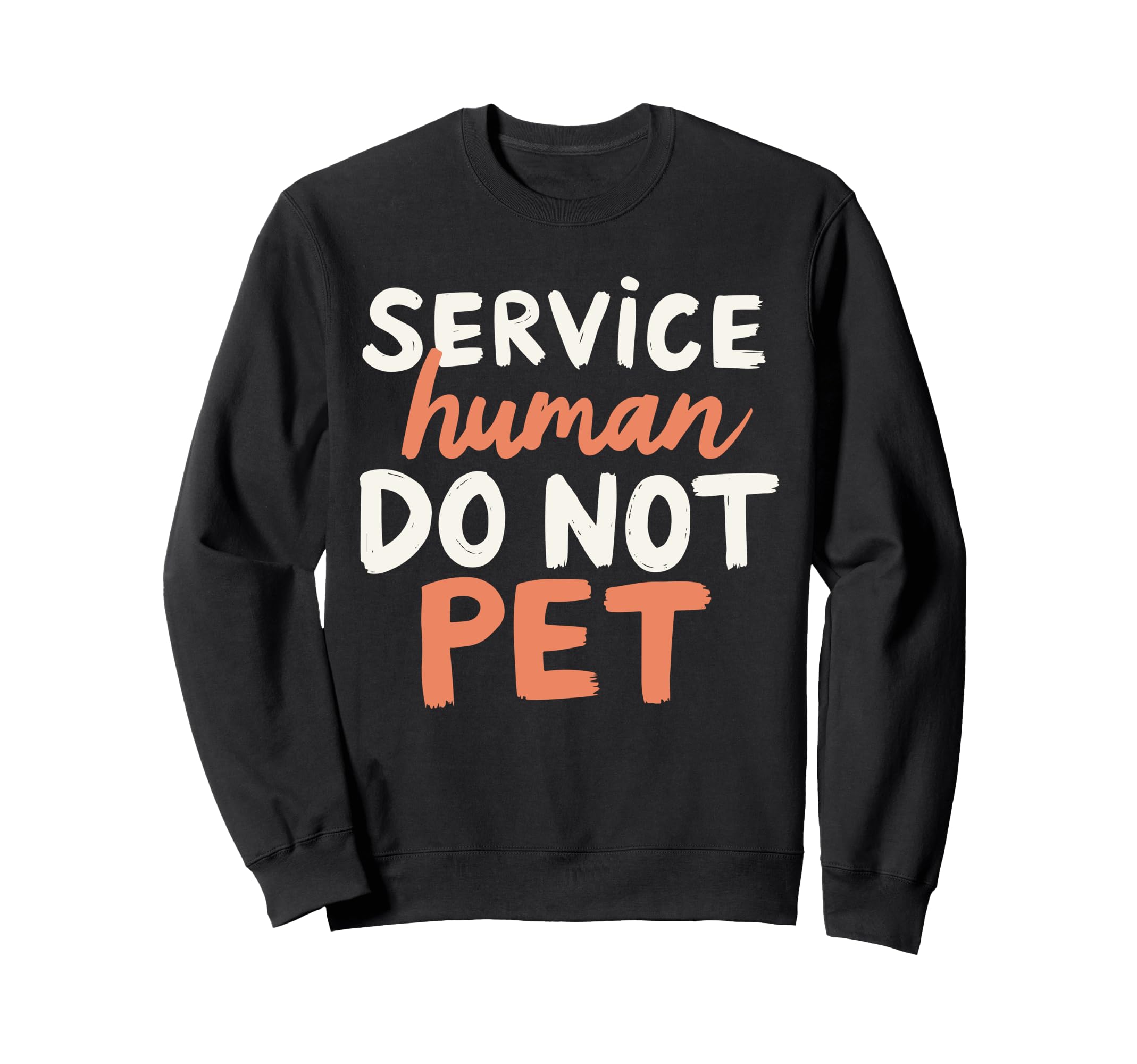 Emotional Support Human Do Not Pet Sweatshirt - Novelty Apparel Men Women - T-Shirt, Sweatshirt, Hoodie