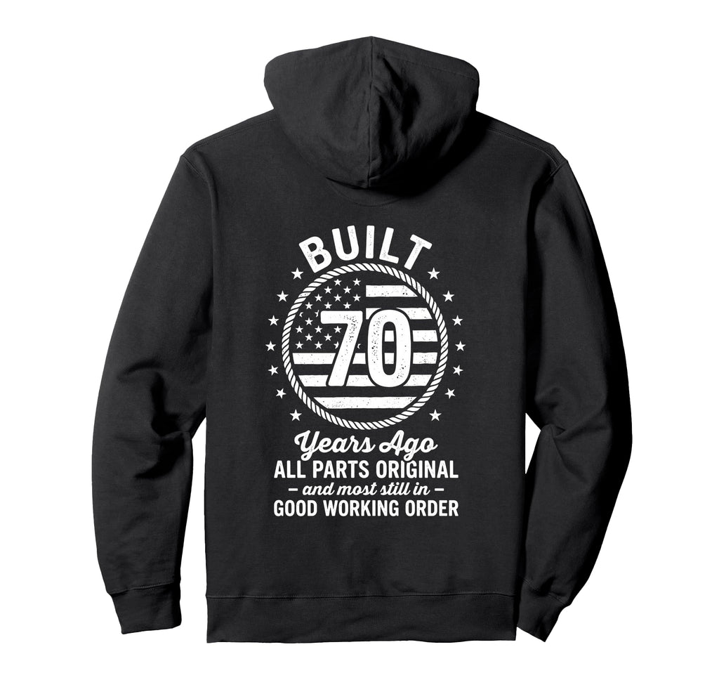 Built 70 Years Ago All Parts Original Hoodie - Graphic Print Men Women - T-Shirt, Sweatshirt, Hoodie