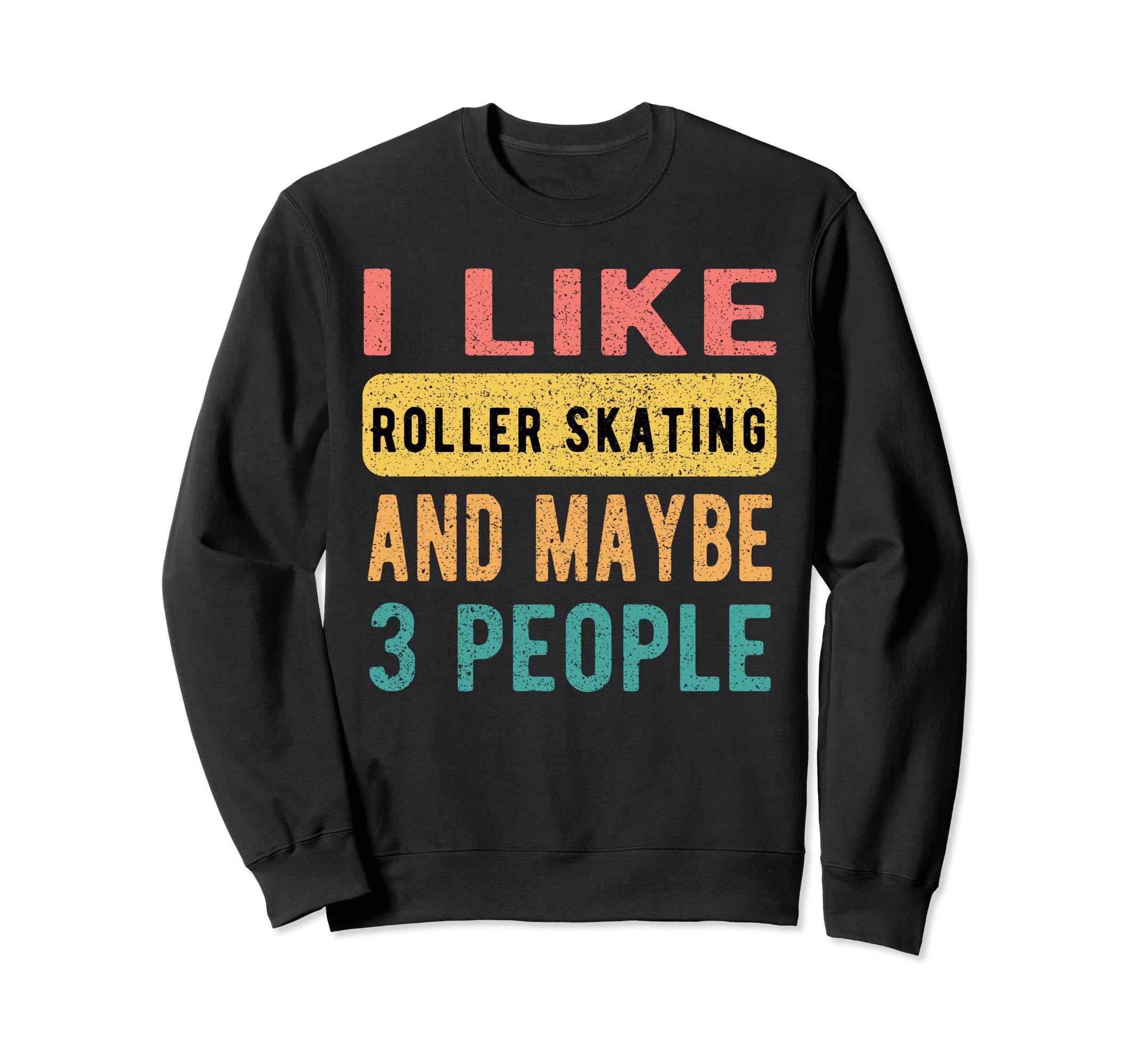 I Like Roller Skating And Maybe 3 Sweatshirt - Minimalist Print Men Women - T-Shirt, Sweatshirt, Hoodie