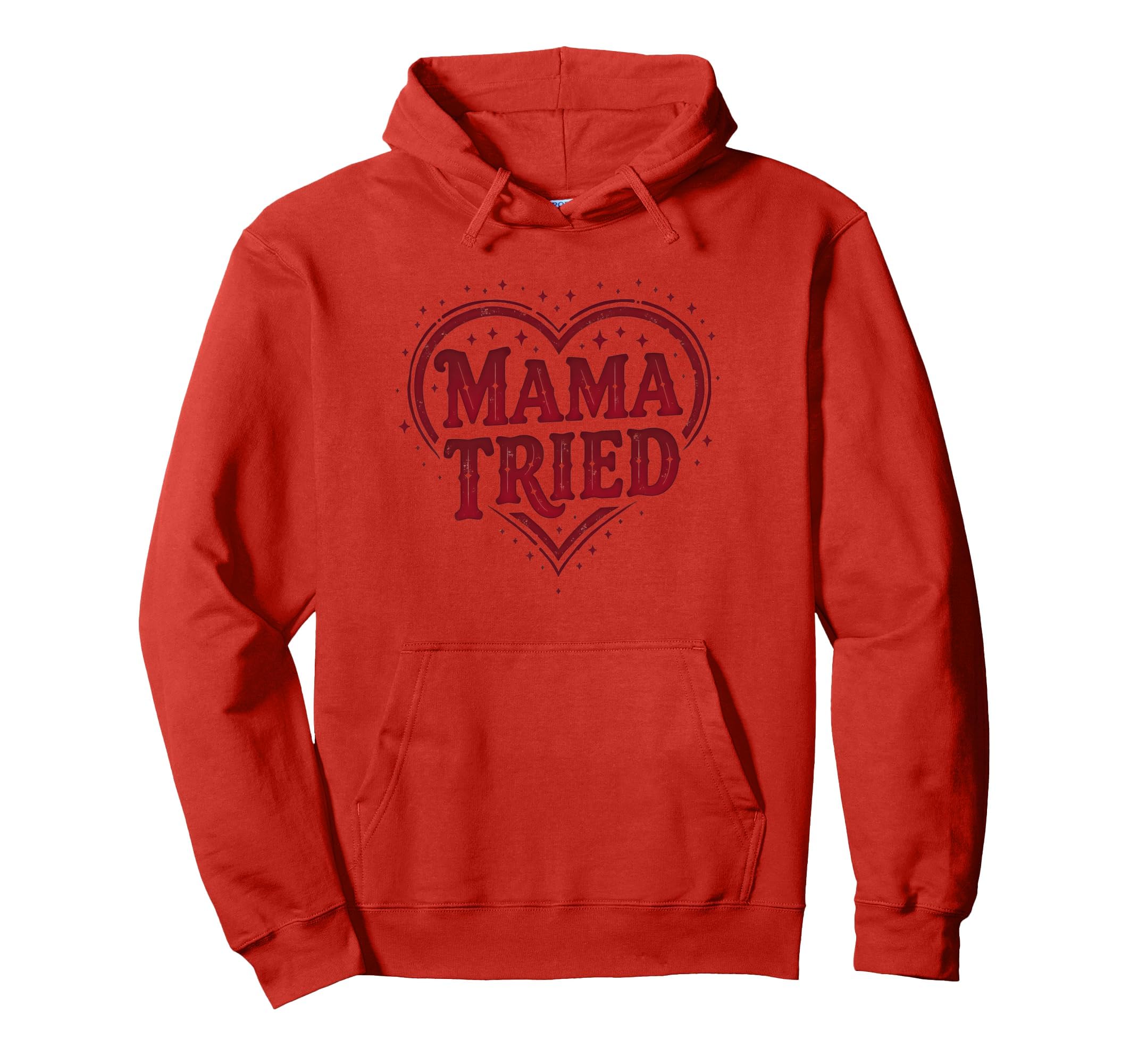 Mama Tried Heart Mothers Day Mama Hoodie - Custom Art Print Unisex - T-Shirt, Sweatshirt, Hoodie