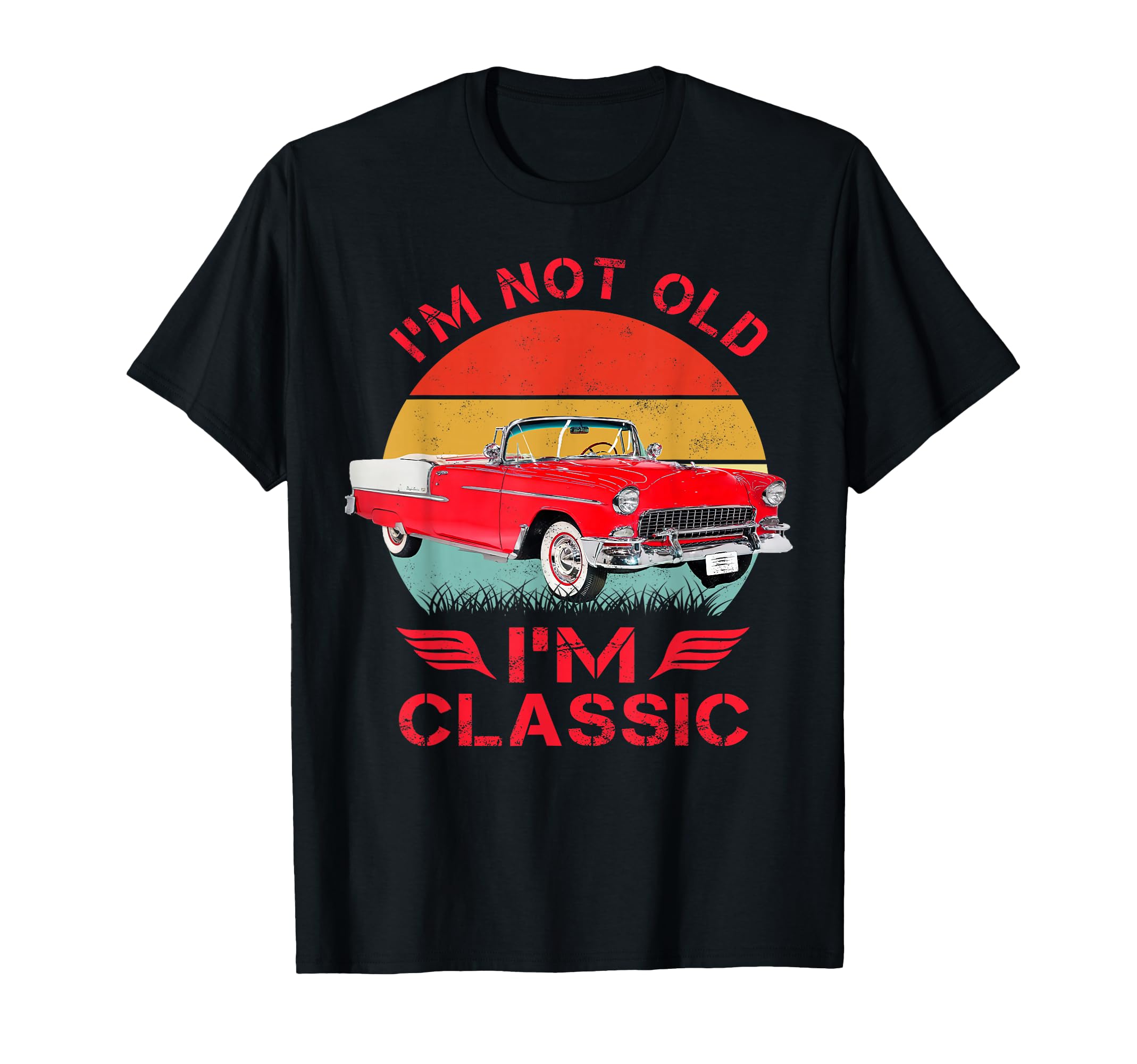 1955 55 Bel Air Im Not Old Im Cars T-Shirt - Unique Graphic Unisex - T-Shirt, Sweatshirt, Hoodie