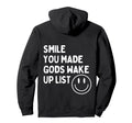 Smile You Made Gods Wake Up List Positively Hoodie - Trendy Graphic Unisex - T-Shirt, Sweatshirt, Hoodie