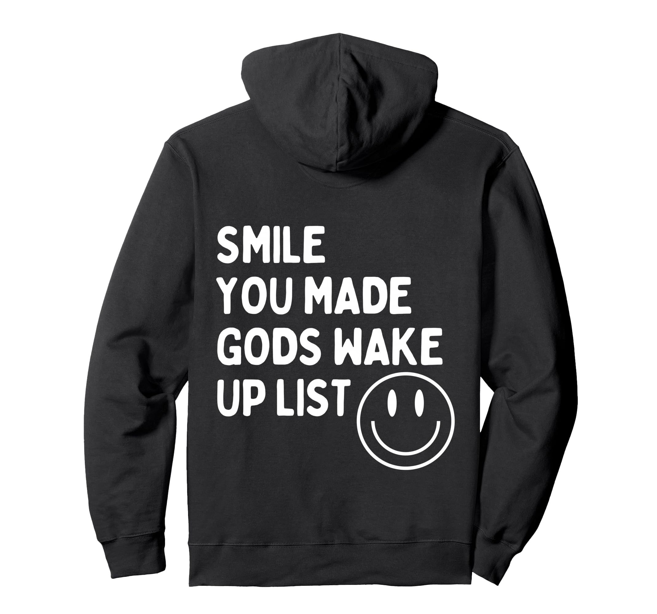 Smile You Made Gods Wake Up List Positively Hoodie - Trendy Graphic Unisex - T-Shirt, Sweatshirt, Hoodie