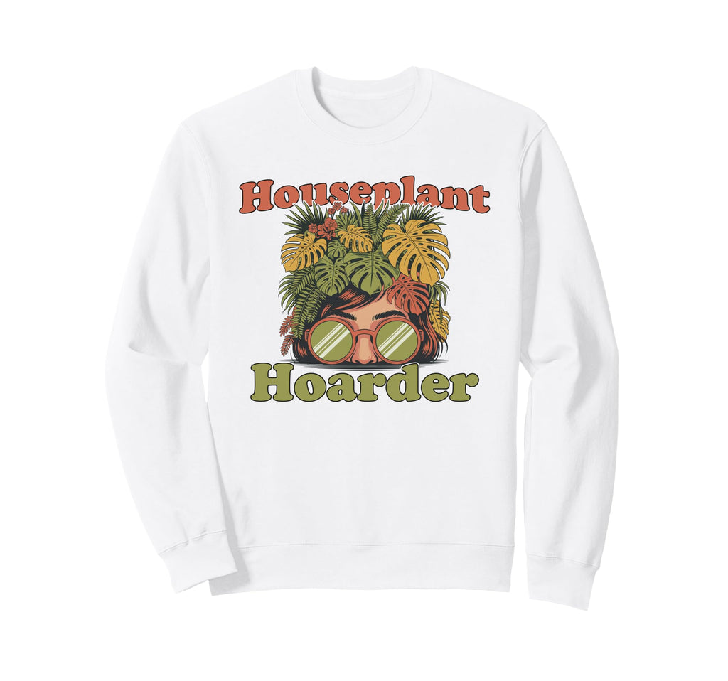 Houseplant Hoarder Funny Introvert Sweatshirt - Custom Art Print Unisex - T-Shirt, Sweatshirt, Hoodie