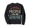 My Favorite People Call Me Grand Sweatshirt - Streetwear Style Men Women - T-Shirt, Sweatshirt, Hoodie