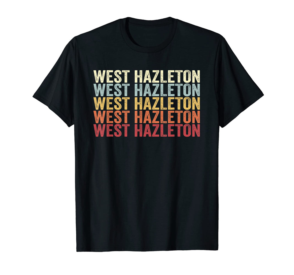 West Hazleton Pennsylvania West Hazleton T-Shirt - Novelty Apparel Unisex - T-Shirt, Sweatshirt, Hoodie
